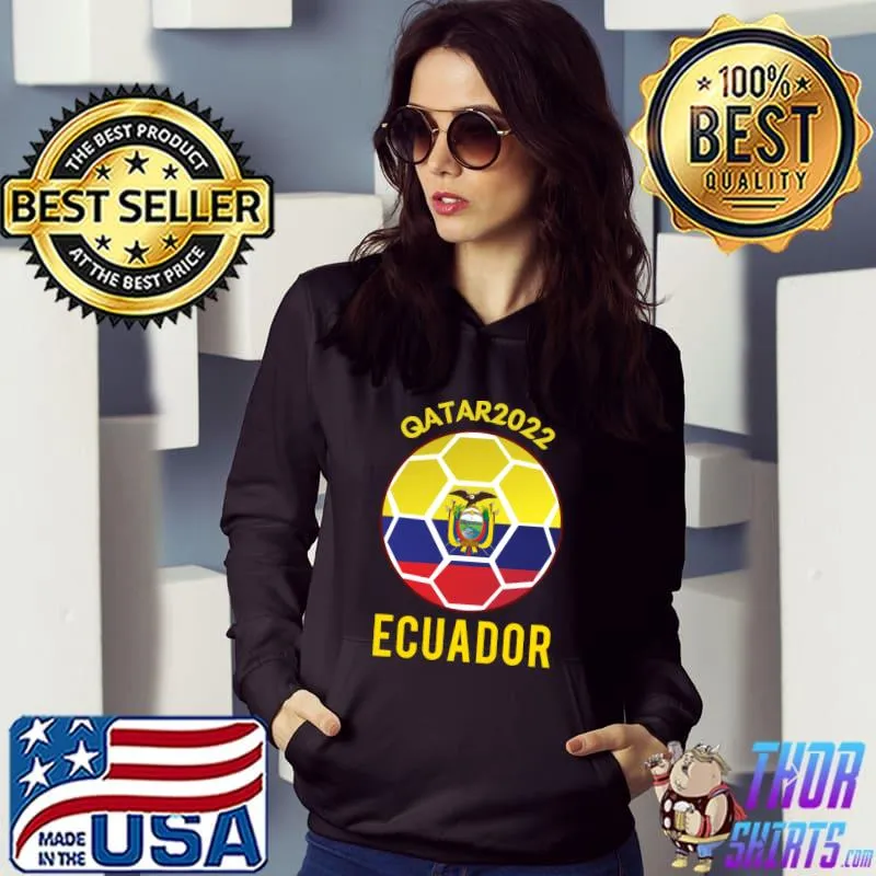 ECUADOR QATAR-ECUADOR QATAR 2022-ECUADOR WORLD CUP 2022 Classic T-Shirt Hoodie