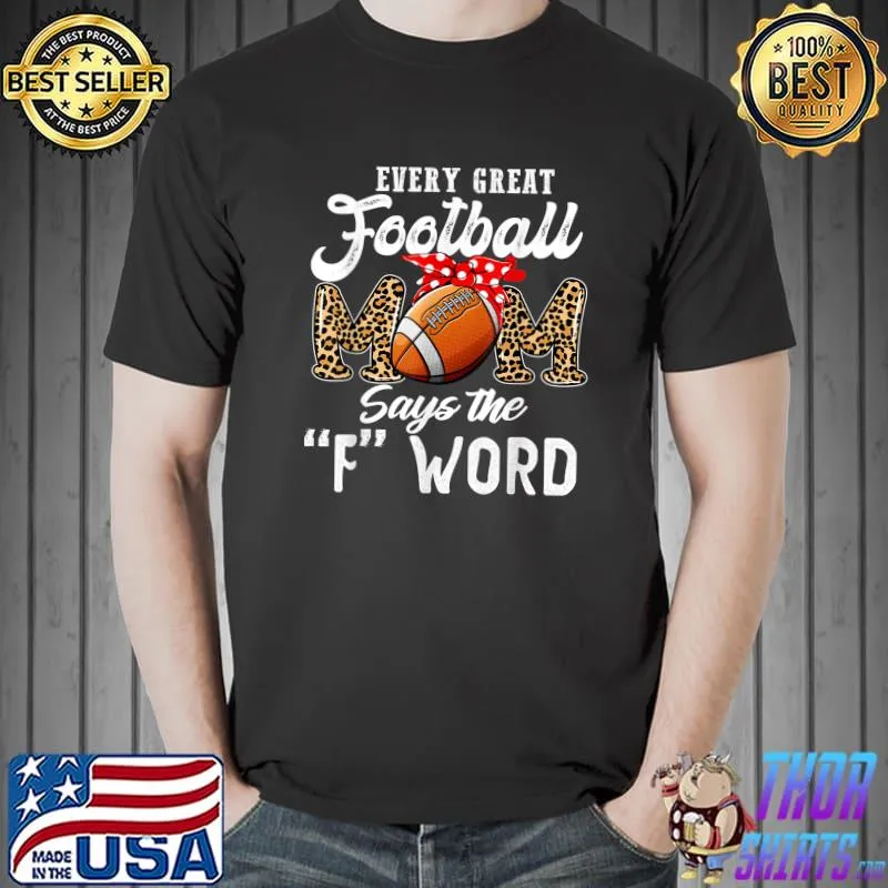 Every Great Football Mom Says The F Word Funny Mother's Day T-Shirt Unisex