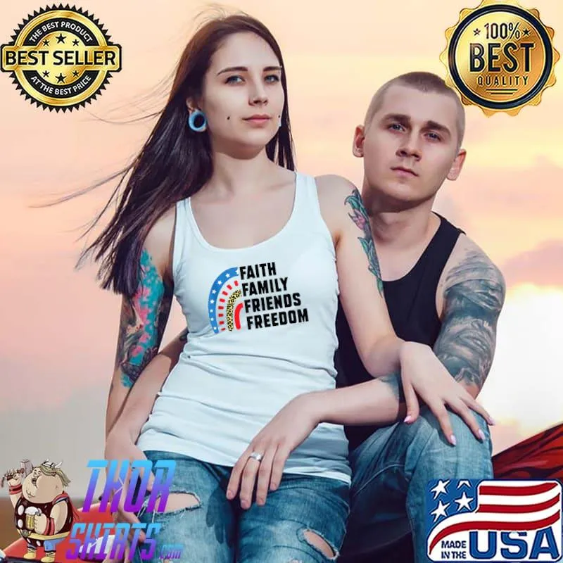 faith family friends freedom fourth of july T- Tank Top