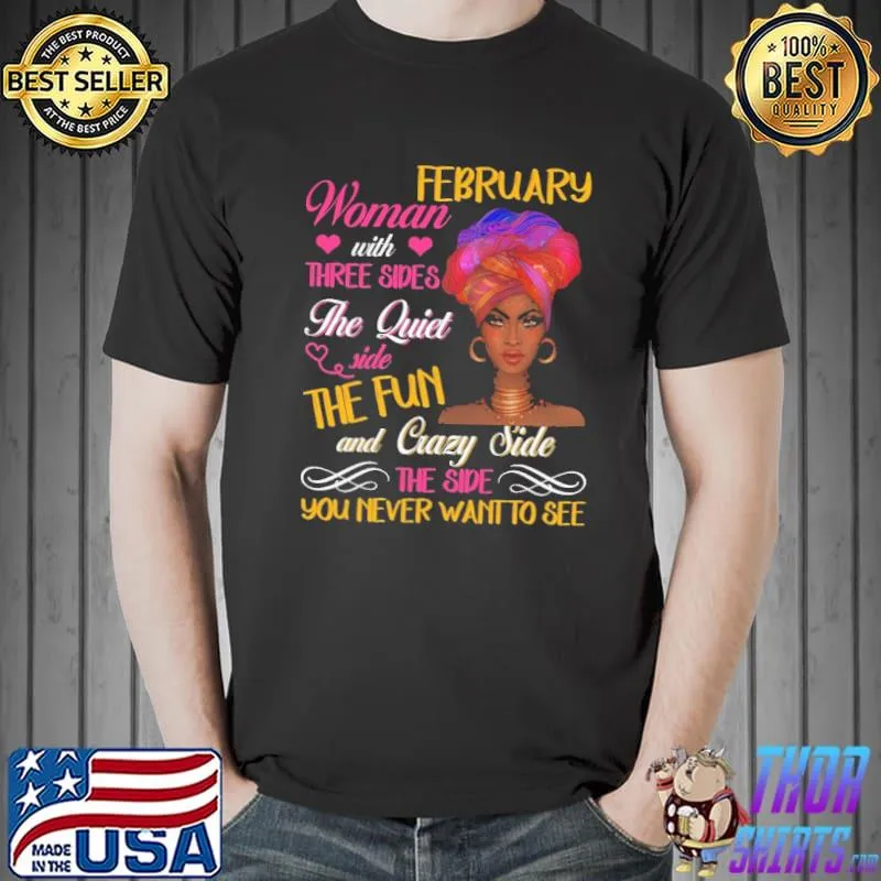 February Woman With Three Sides The Quiet Side The Fun And Crazy Side Shirt