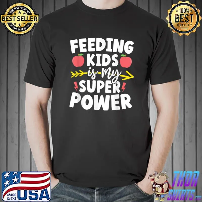 Feeding Kids Lunch Lady Superpower Funny Cafeteria Worker T-Shirt
