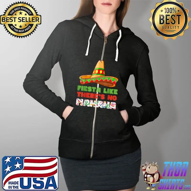 Fiesta Like There's No Manana Cinco De Mayo Party Mexican T-Shirt Full Zip Hooded