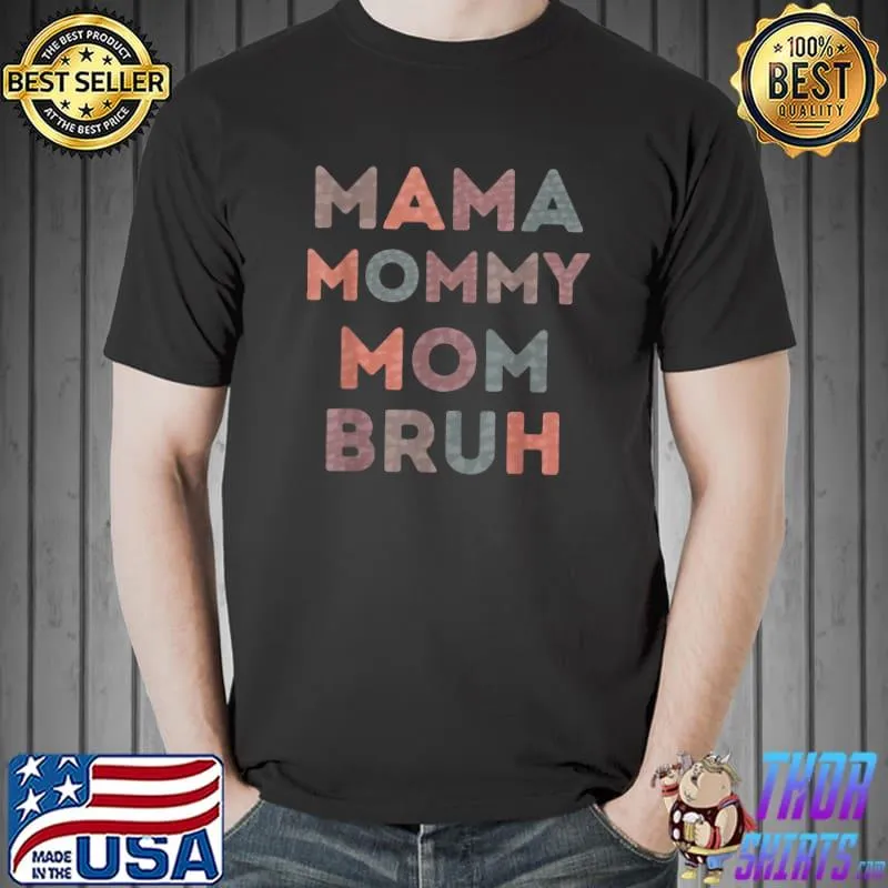 funny Mama Mommy Mom Bruh, mom lovers design T-Shirt