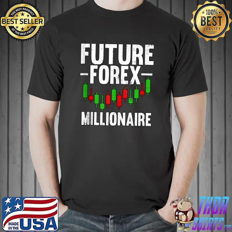 Future Forex Millionaire Foreign Exchange Stocks T-shirt