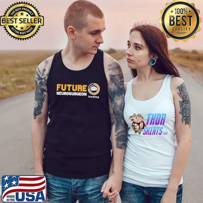 Future Neurosurgeon Loading Brain Neurologist T-Shirt Tank Top
