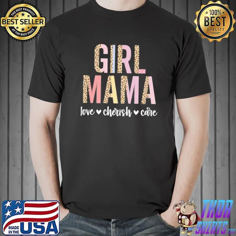 Girl Mama Love Cherish Care Mother Days Shirt Unisex