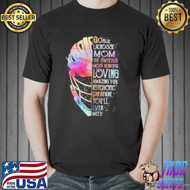 Goalie Lacrosse Mom The Sweetest Most Beautiful Loving Color Shirt