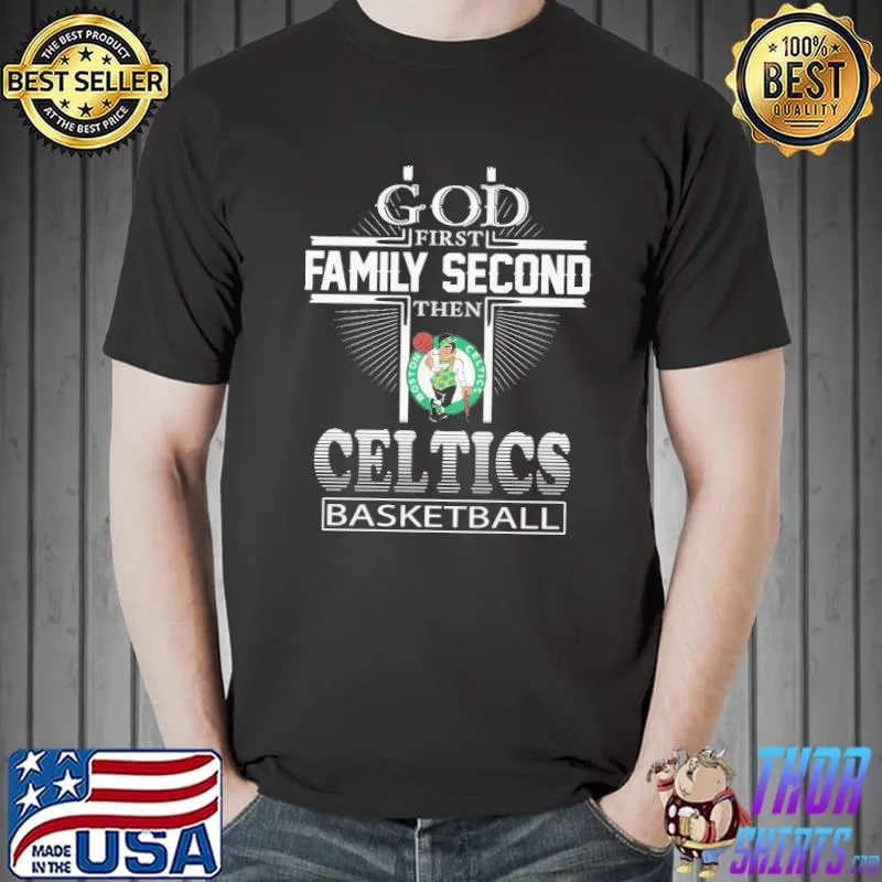 God First Family Second Then Celtics Baseball Shirt Unisex