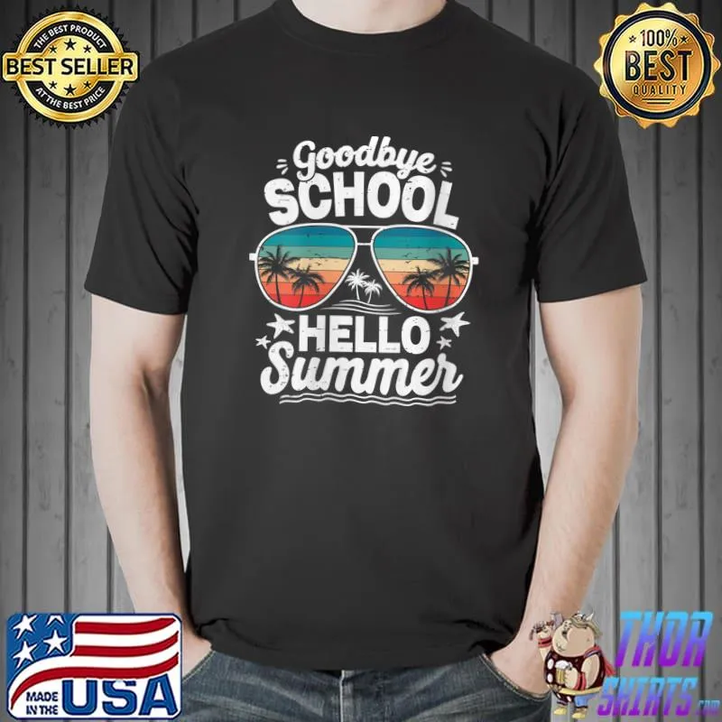 Goodbye School Hello Summer Graduation Last Day Of School T-Shirt