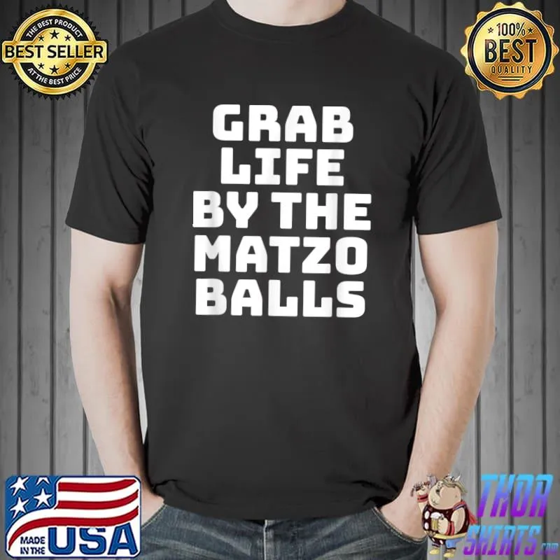 Grab Life By The Matzo Balls Funny Passover Jewish Matzah T-Shirt