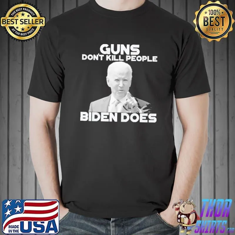 Gun don't kill people biden does shirt