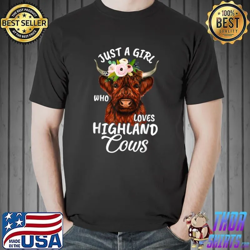 Hairy Cow Lovers Just A Girl Who Loves Highland Cows Farmer T-Shirt