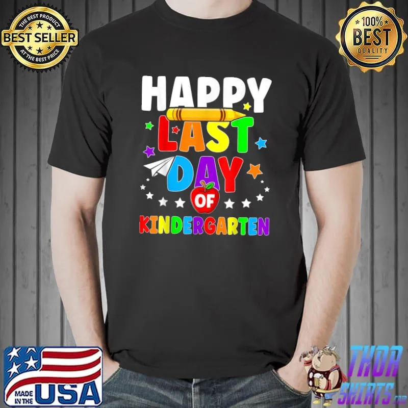 Happy Last Day Of Kindergarten Graduation Teacher Students T-Shirt