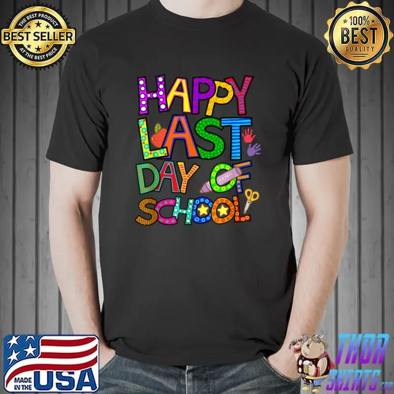 Happy Last Day Of School For Teacher Student Summer Vacation T-Shirt