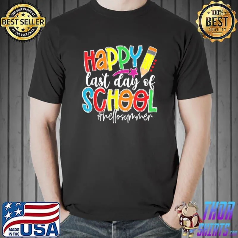 Happy Last Day Of School Shirt Hello Summer Teacher Student T-Shirt