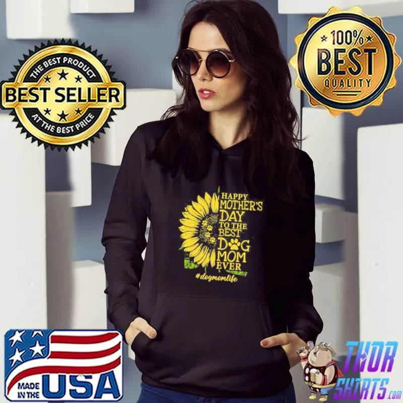 Happy Mother’s Day To The Best Dog Mom Ever Dogmomlife Sunflower And Dog Paw Vintage T-Shirt