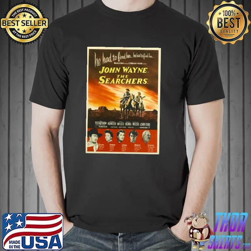 He had to find her john wayne the searchers horses shirt