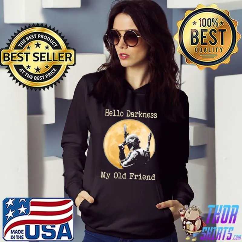Hello Darkness My Old Friend Boba Fett Moon Shirt Hoodie