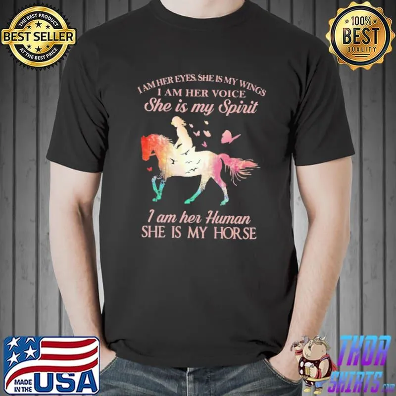 I Am Her Eyes She Is My Wings I Am Her Human She Is My Horse Shirt Unisex