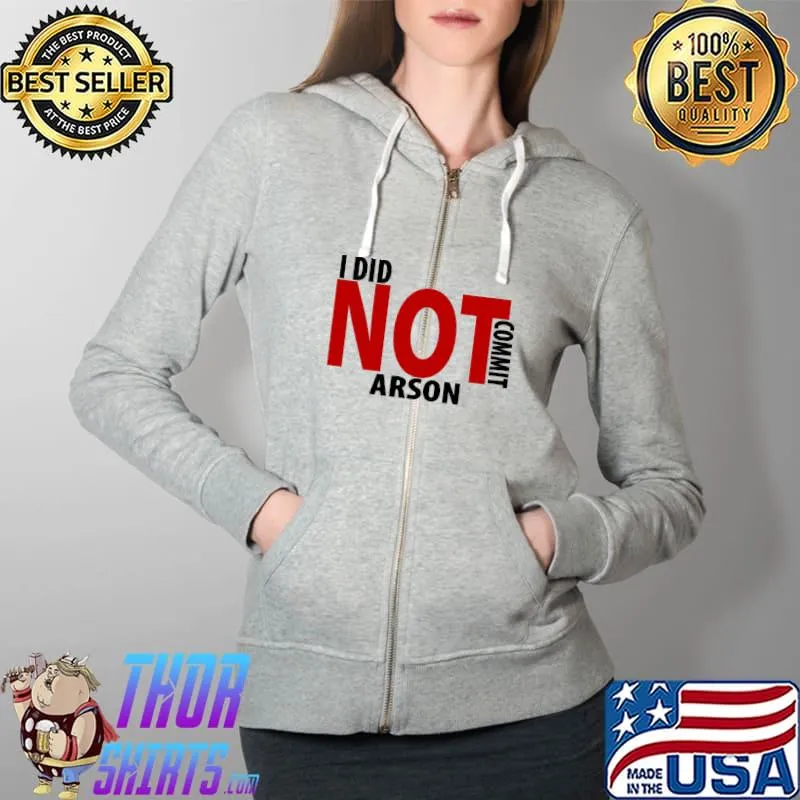 I did not commit arson funny Full Zip Hooded