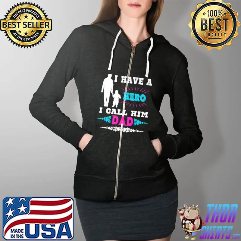 I Have A Hero I Call Him Dad Vintage Gift For Father Premium T-Shirt Full Zip Hooded