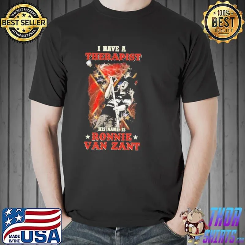 I Have a Therapy His Name Is Ronnie Van Zant Shirt