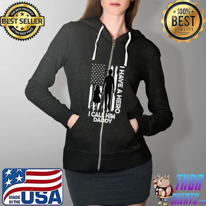 I have Hero I call Him Daddy Fathers Day for Daughuter American Flag Tee Essential T-Shirt Full Zip Hooded