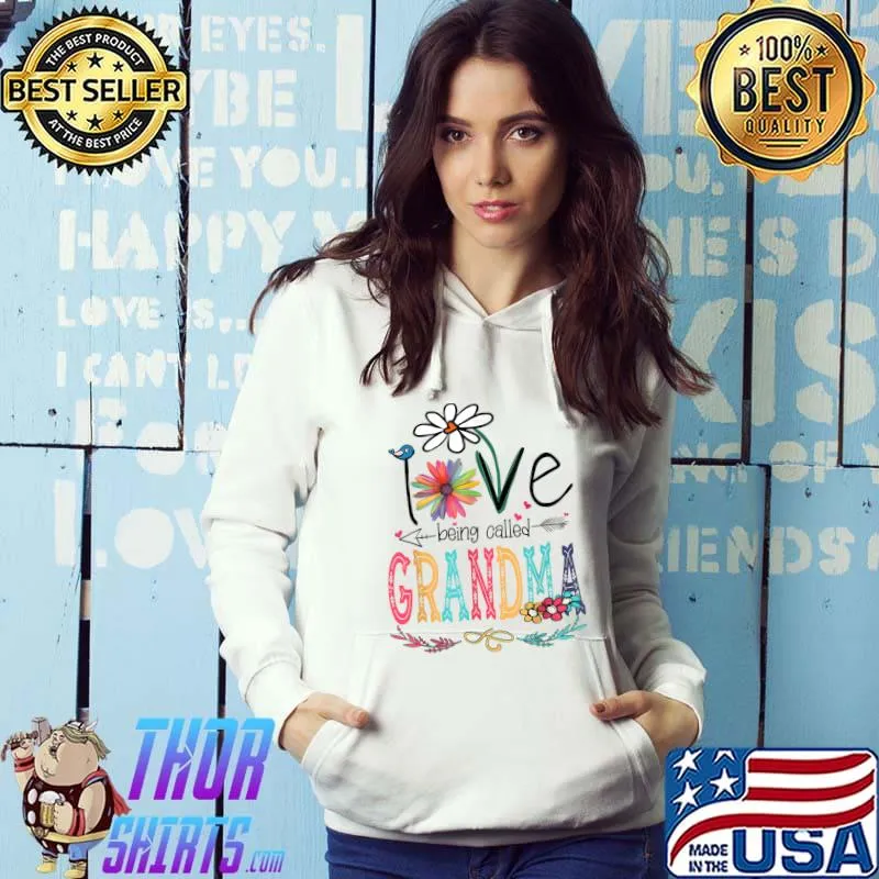 I Love Being Called Grandma Mothers Day Gifts T-Shirt Hoodie