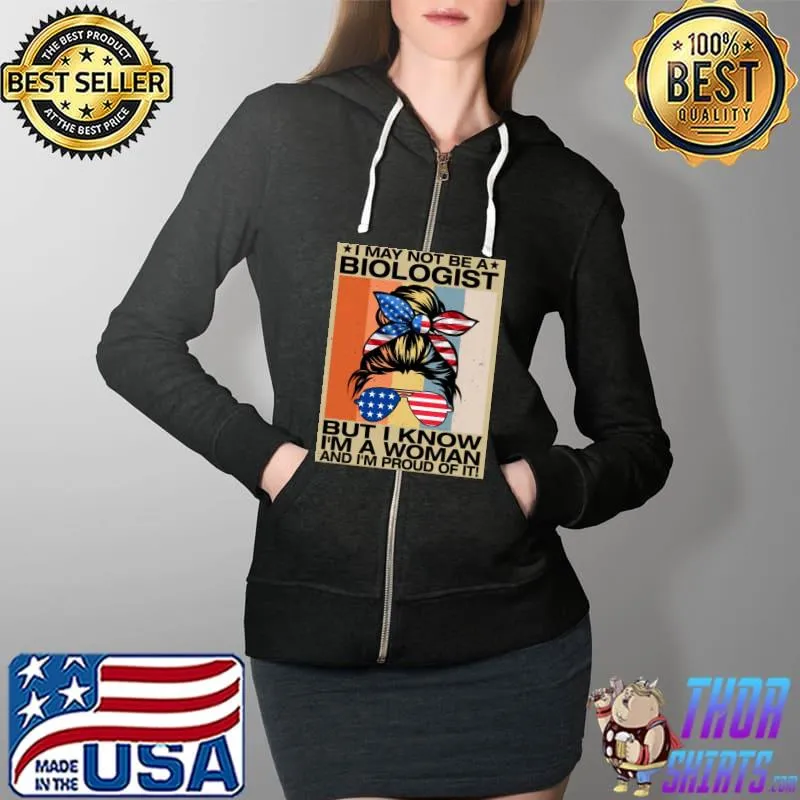 I May Not Be A Bi-ologist But I Know I'm A Woman Full Zip Hooded