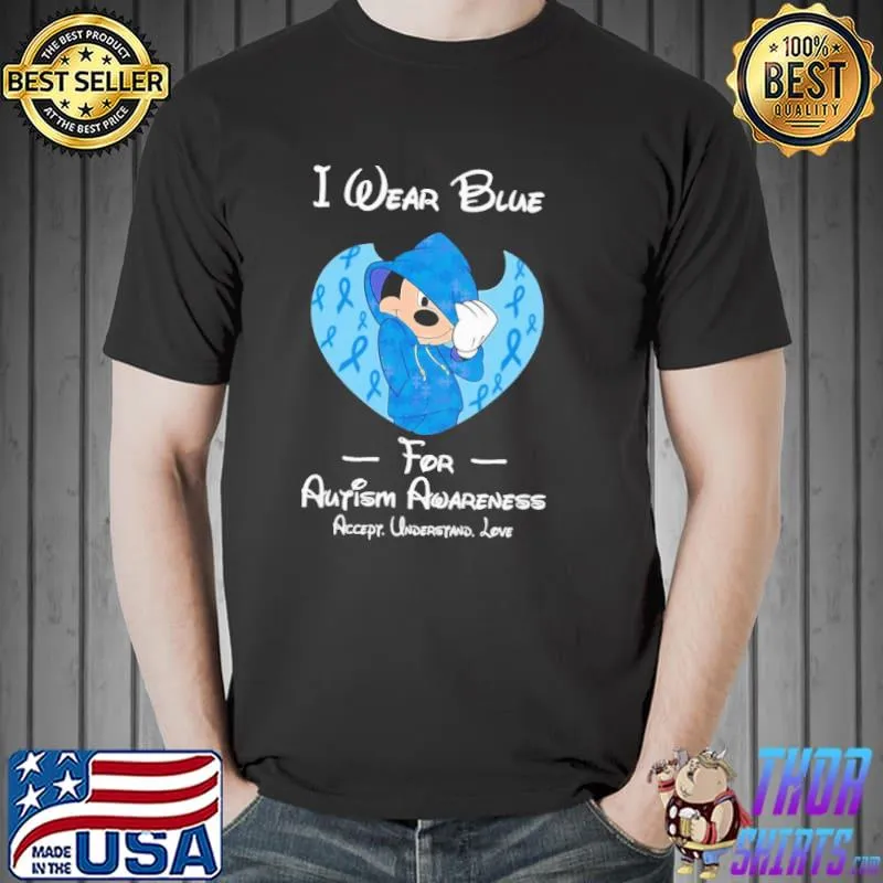 I Wear Blue For Autism Awareness Accept Understand Love Mickey Shirt Unisex