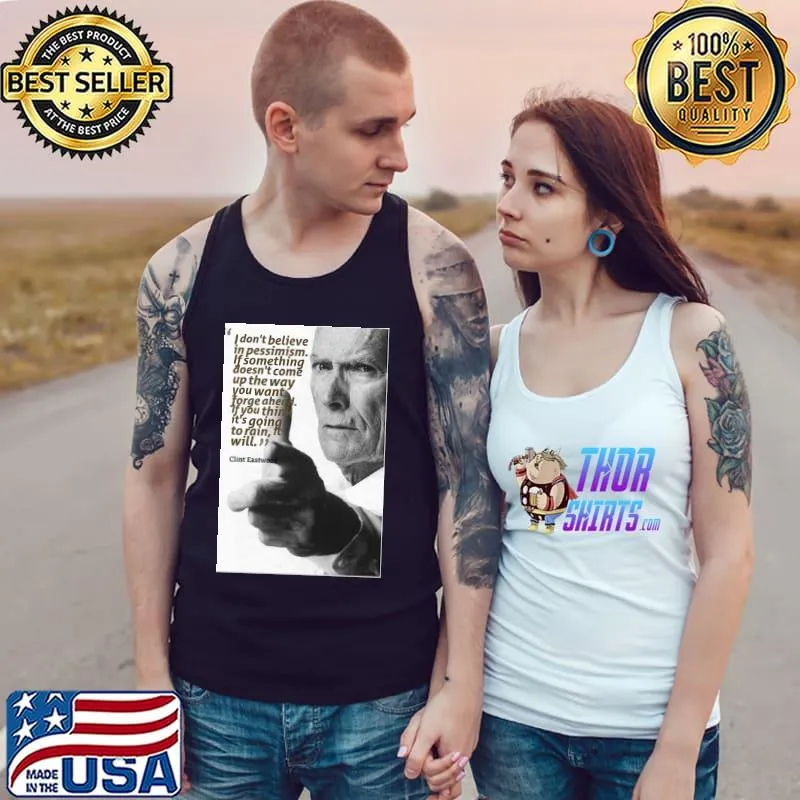 If something doesn't come up the way you want forge ahead Clint Eastwood Tank Top