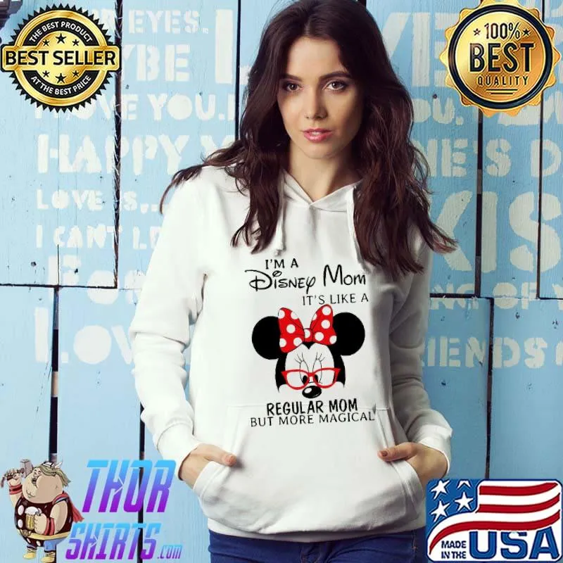 I'm A Disney Mom It's Like A Regular Mom Bu More Magical Mickey Shirt Hoodie