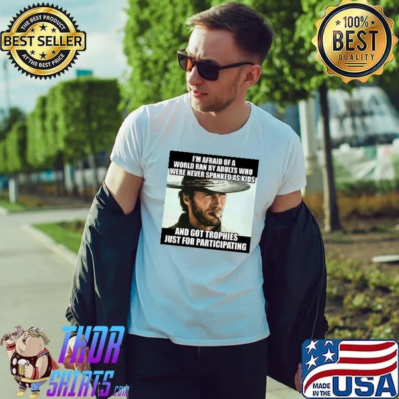 I'm afraid of a world ran by adults spanked Clint eastwood shirt