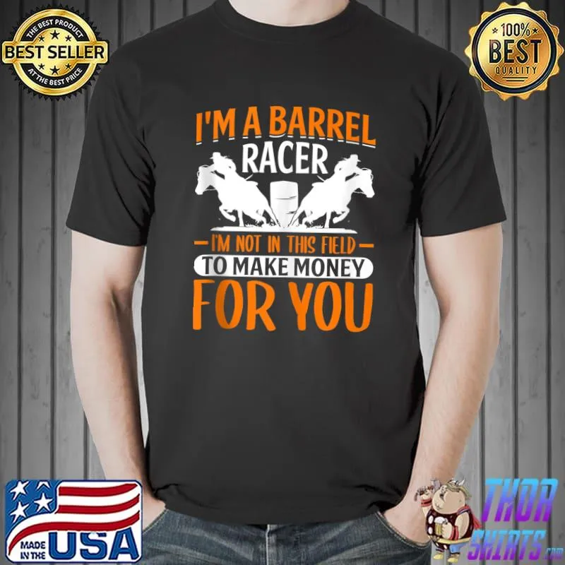 I’m Barrel Racer Not Here To Make Money Horse Racing Graphic T-Shirt