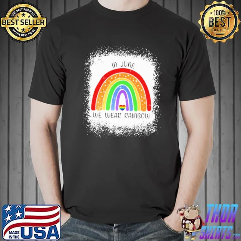 In June We Wear Rainbow LGBT Shirt Unisex