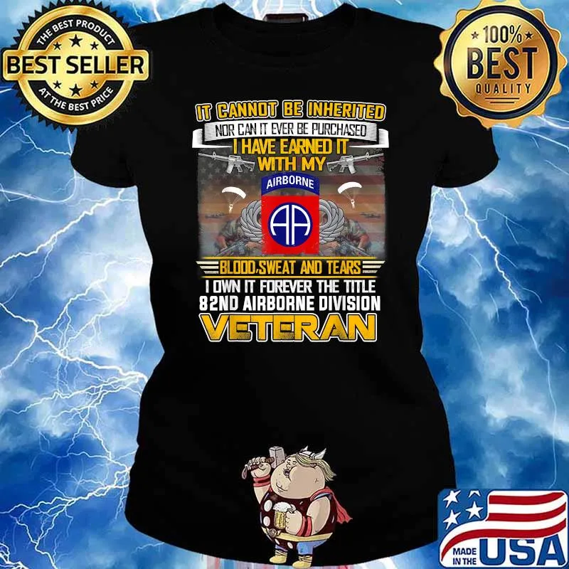 It cannot be inherited nor can it ever be purchased i have earned it with my airborne blood sweat and tears i own it forever The Title 82Nd Airborne Division US Flag Veteran T-Shirt Ladies tee
