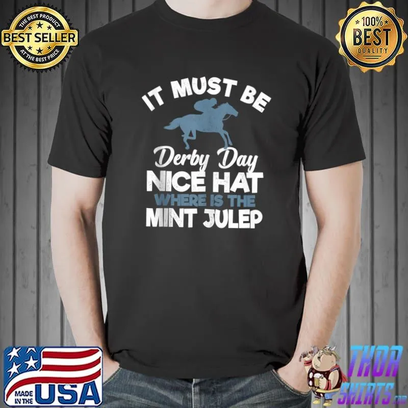 It must be derby day nice hat where is the mint julep Kentucky horse racing T-shirt