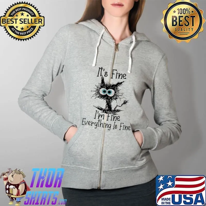 It's fine I'm Fine Everything Is Fine Shirt Full Zip Hooded