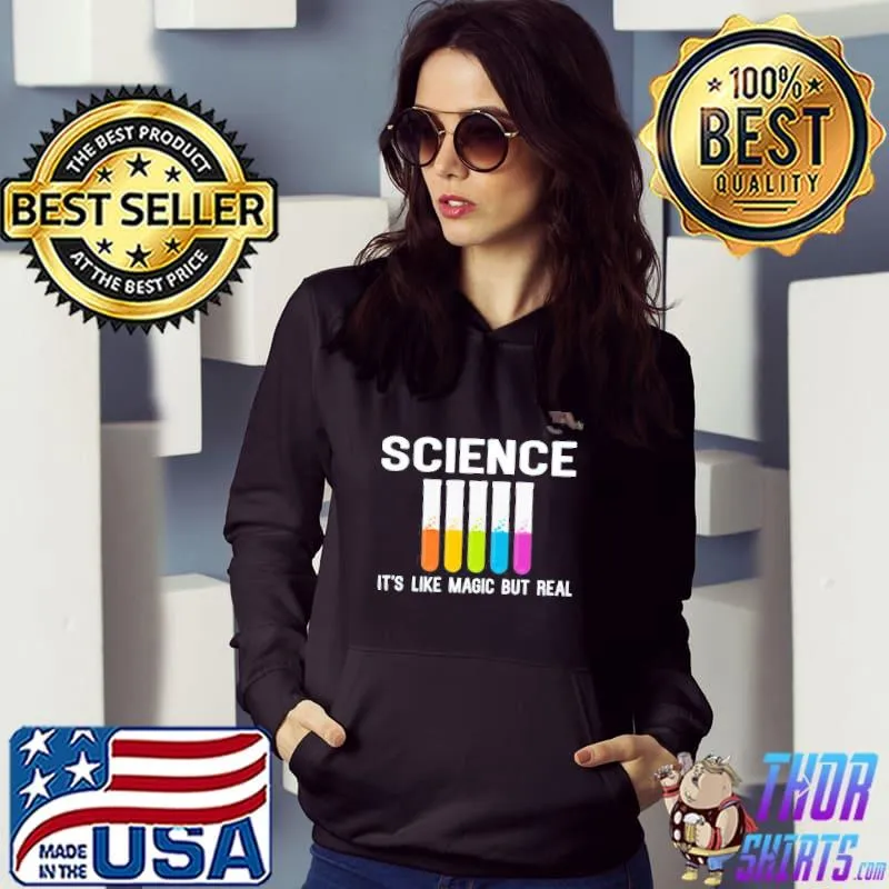 It's like magic but real science shirt