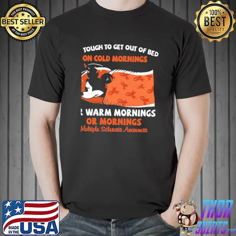 It's Tough To Get Out Of Bed Orange March Multiple Sclerosis Awareness Shirts Unisex