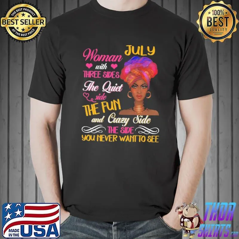 July Woman With Three Sides The Quiet Side The Fun And Crazy Side Shirt