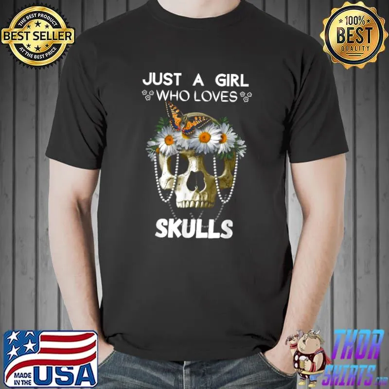 Just a Girl Who Loves Skulls Women and Girls T-Shirt