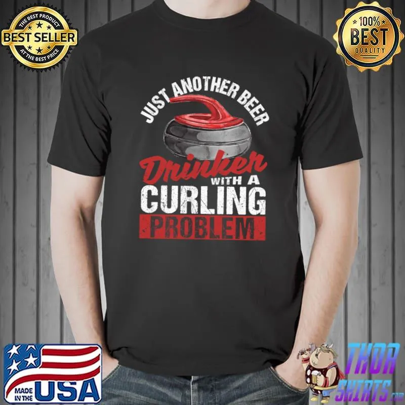 Just another beer drinker with a curling Classic T-Shirt
