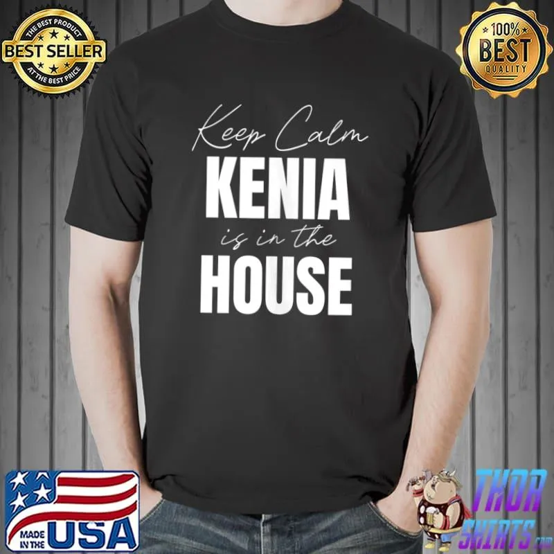 Keep Calm Kenia Is In The House Kenia T-shirt
