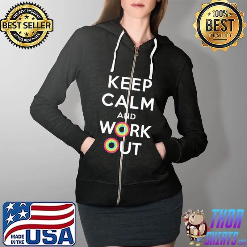 Keep Clam And Work Out Shirt Full Zip Hooded