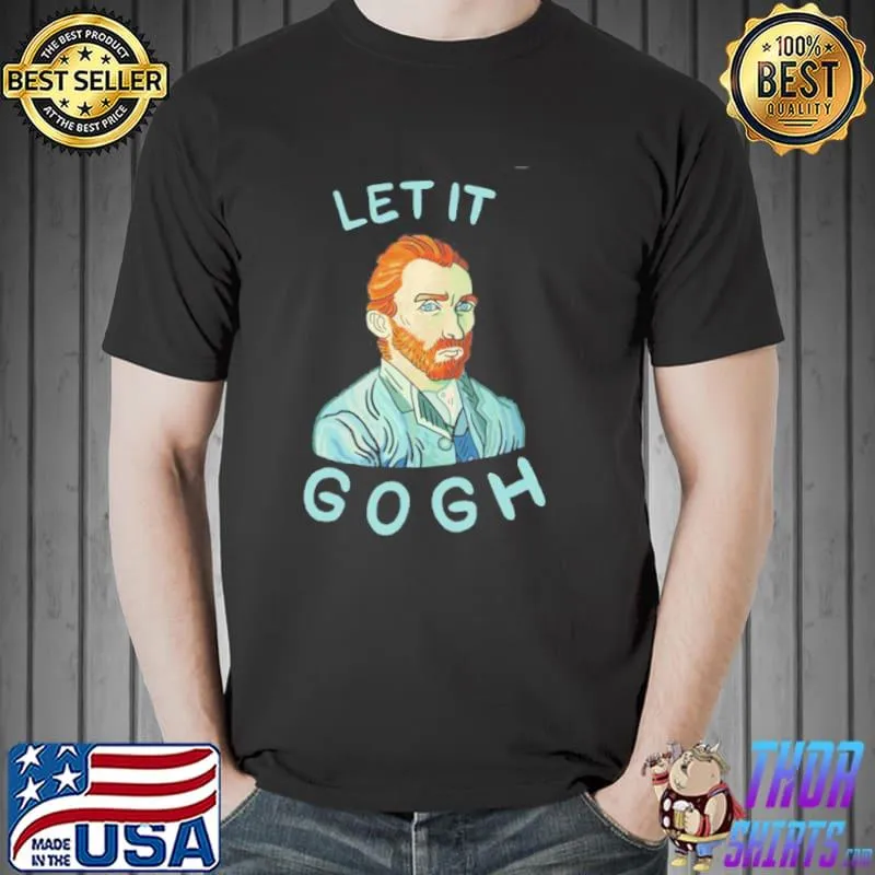Let it gogh vincent willem van gogh Unisex