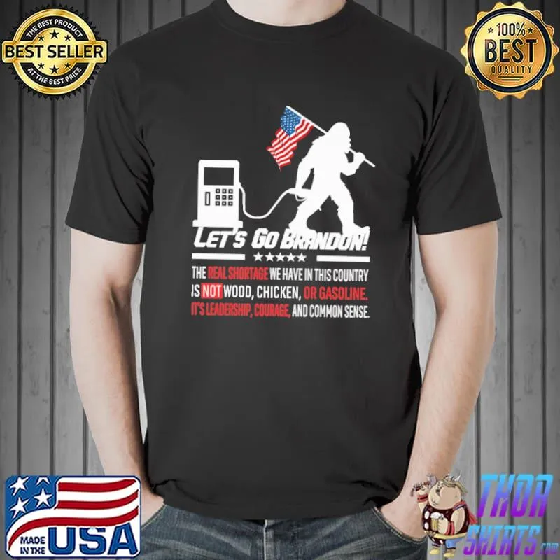 Let's Go Brandon The Real Shortage We Have In This Country Bigfoot Shirt Unisex