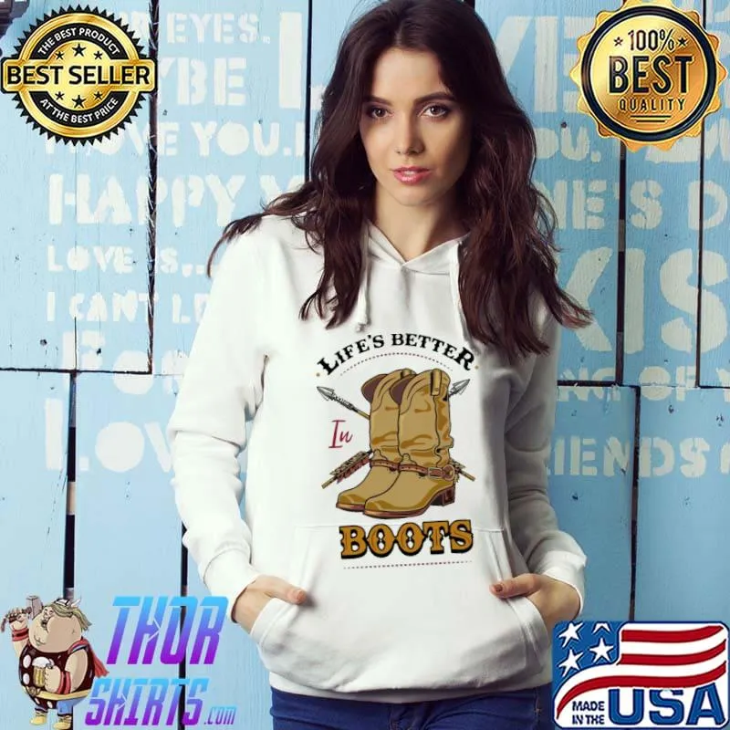 Life's Better In Boots Native Shirt Hoodie
