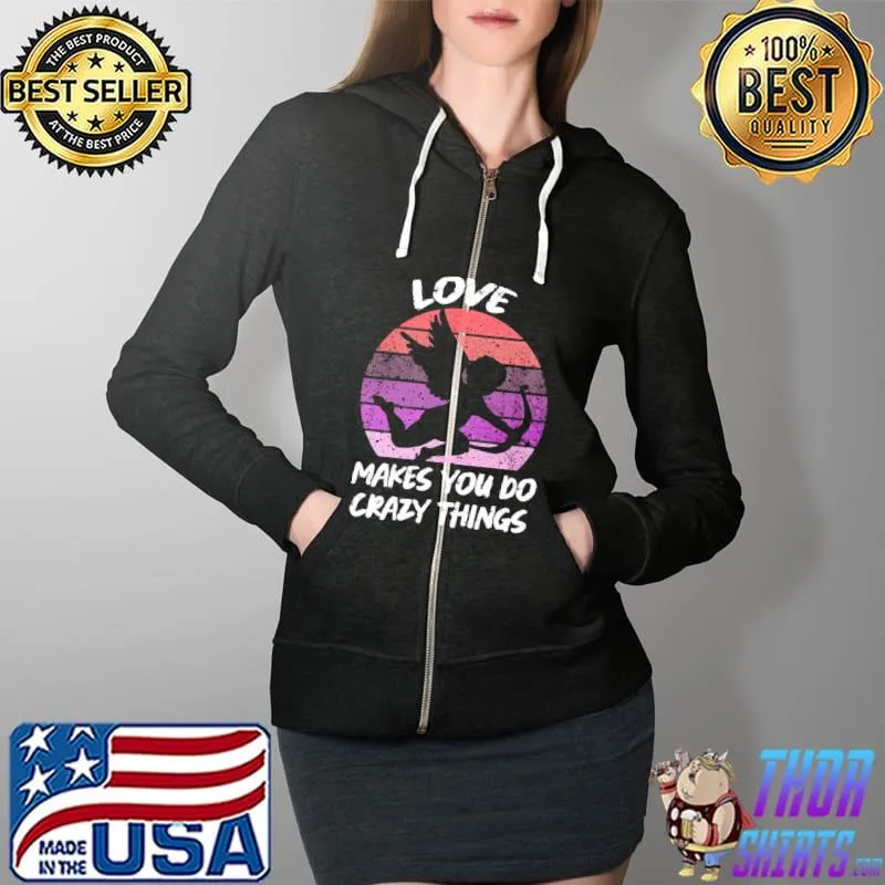 Love makes you do crazy things vintage Full Zip Hooded