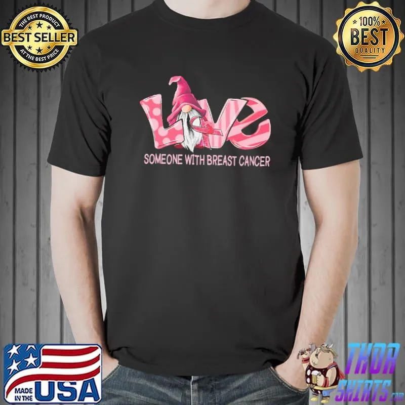 Love Someone With Breast Cancer Gnome Shirt Unisex